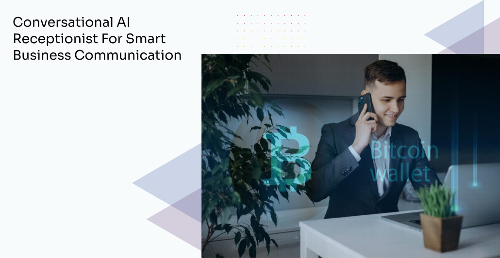 Conversational AI Receptionist for Smart Business Communication